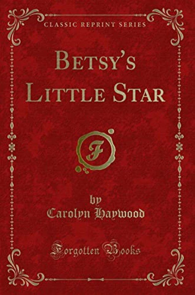 Betsy's Little Star (Classic Reprint)
