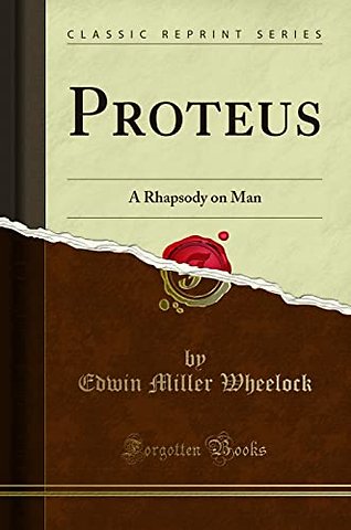 Proteus: A Rhapsody on Man (Classic Reprint)