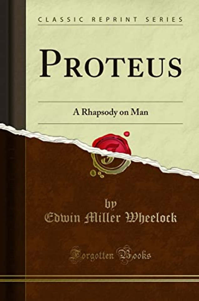 Proteus: A Rhapsody on Man (Classic Reprint)