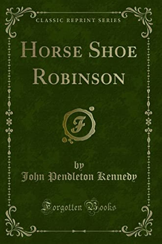Horse Shoe Robinson (Classic Reprint)
