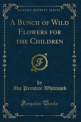 A Bunch of Wild Flowers for the Children (Classic Reprint)