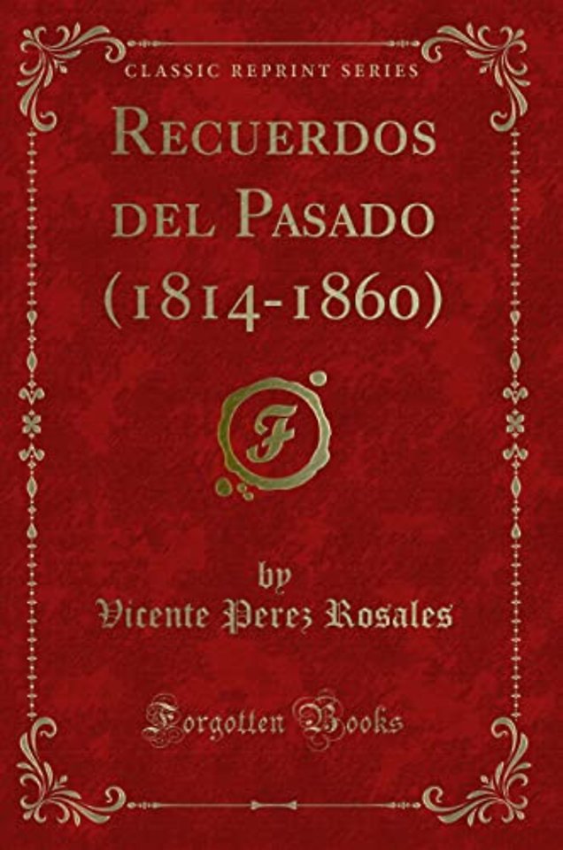 Recuerdos del Pasado (1814-1860) (Classic Reprint)