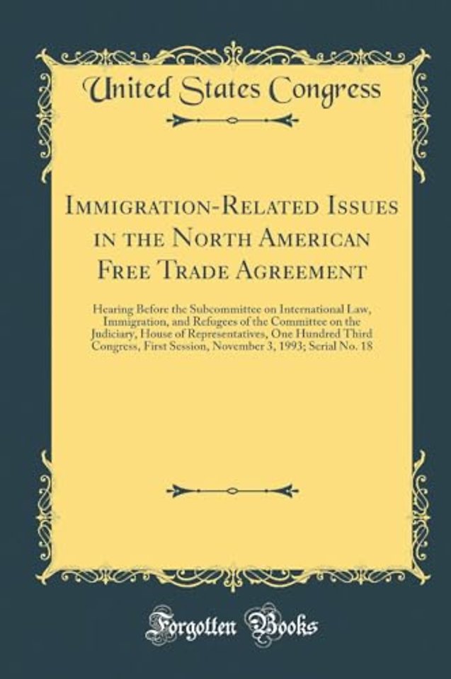 Immigration-Related Issues in the North American Free Trade Agreement: Hearing Before the Subcommittee on International Law, Immigration, and Refugees of the Committee on the Judiciary, House of Representatives, One Hundred Third Congress, First Session,
