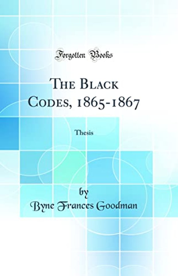 The Black Codes, 1865-1867: Thesis (Classic Reprint)