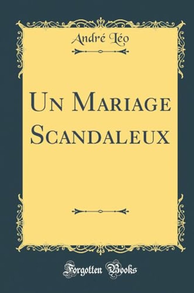 Un Mariage Scandaleux (Classic Reprint)