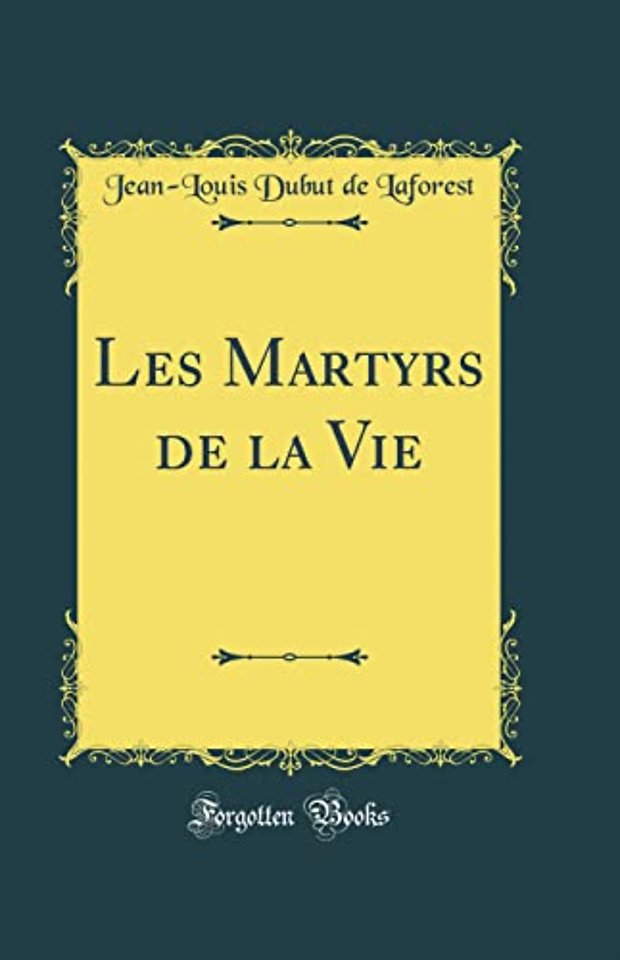 Les Martyrs de la Vie (Classic Reprint)
