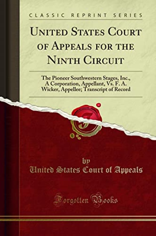 United States Court of Appeals for the Ninth Circuit: The Pioneer Southwestern Stages, Inc., A Corporation, Appellant, Vs. F. A. Wicker, Appellee; Transcript of Record (Classic Reprint)