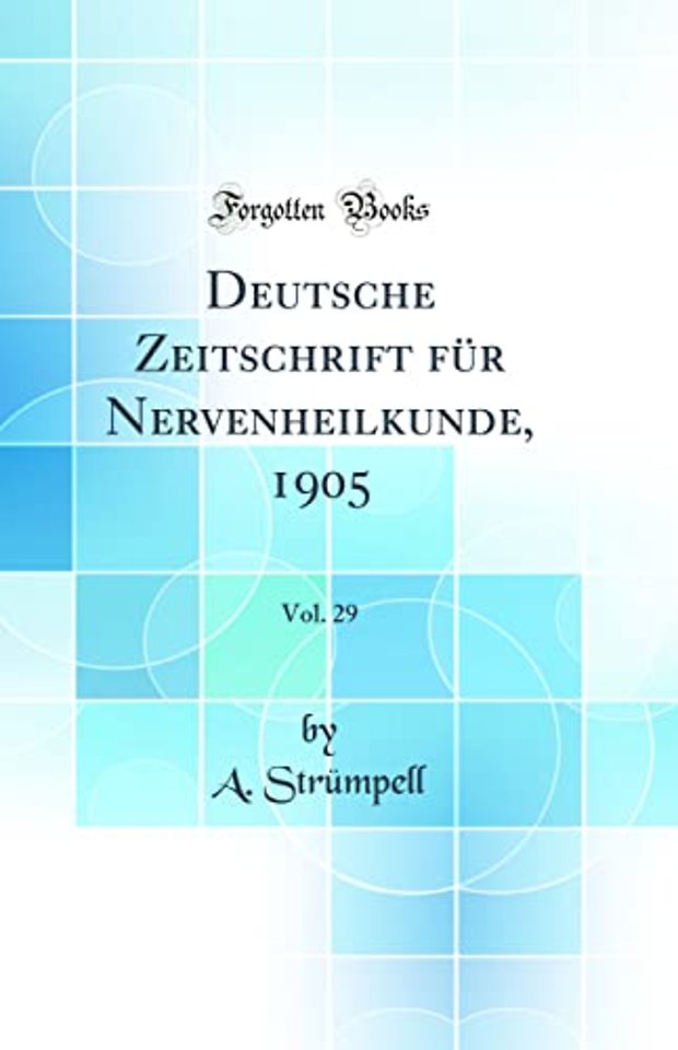 Deutsche Zeitschrift Fur Nervenheilkunde, 1905, Vol. 29 (Classic Reprint)