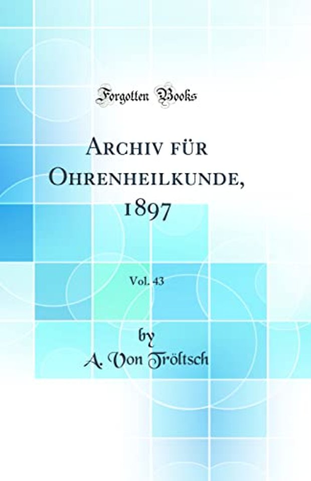 Archiv fur Ohrenheilkunde, 1897, Vol. 43 (Classic Reprint)