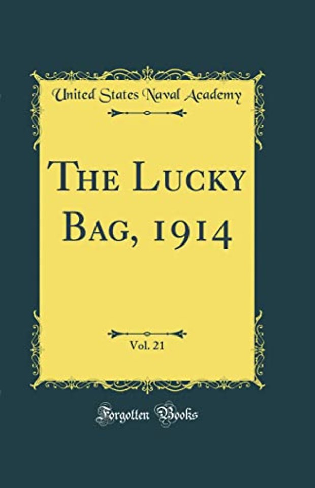 The Lucky Bag, 1914, Vol. 21 (Classic Reprint)