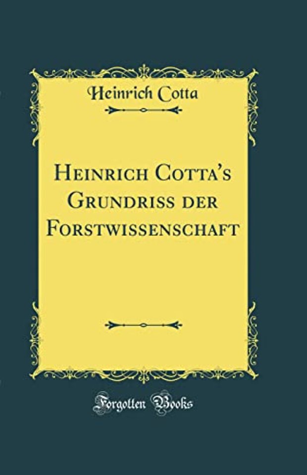 Heinrich Cotta's Grundriß Der Forstwissenschaft (Classic Reprint)