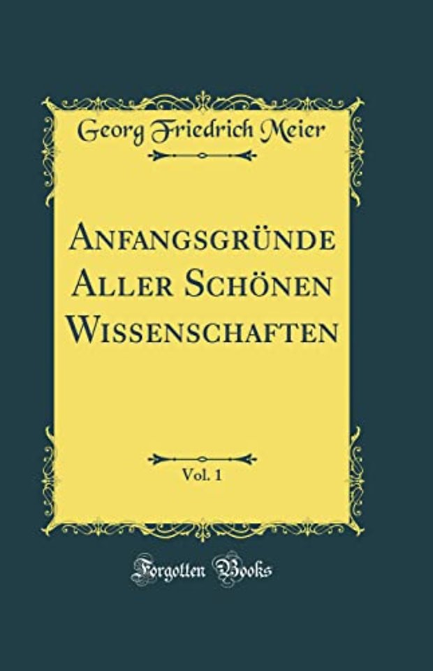 Anfangsgrunde Aller Schonen Wissenschaften, Vol. 1 (Classic Reprint)