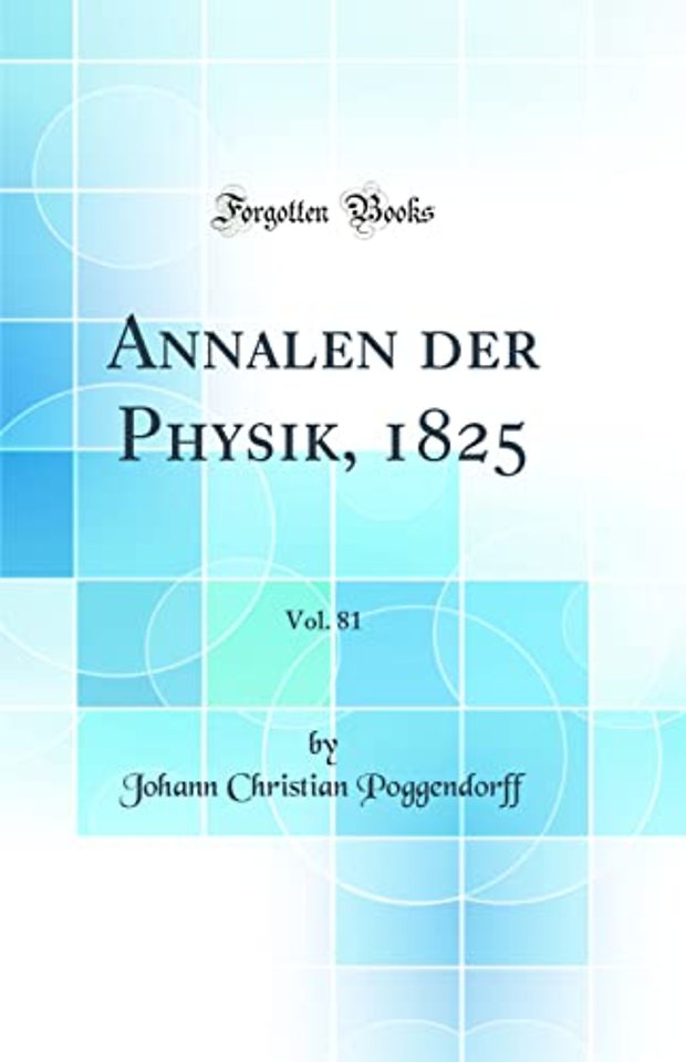 Annalen der Physik, 1825, Vol. 81 (Classic Reprint)