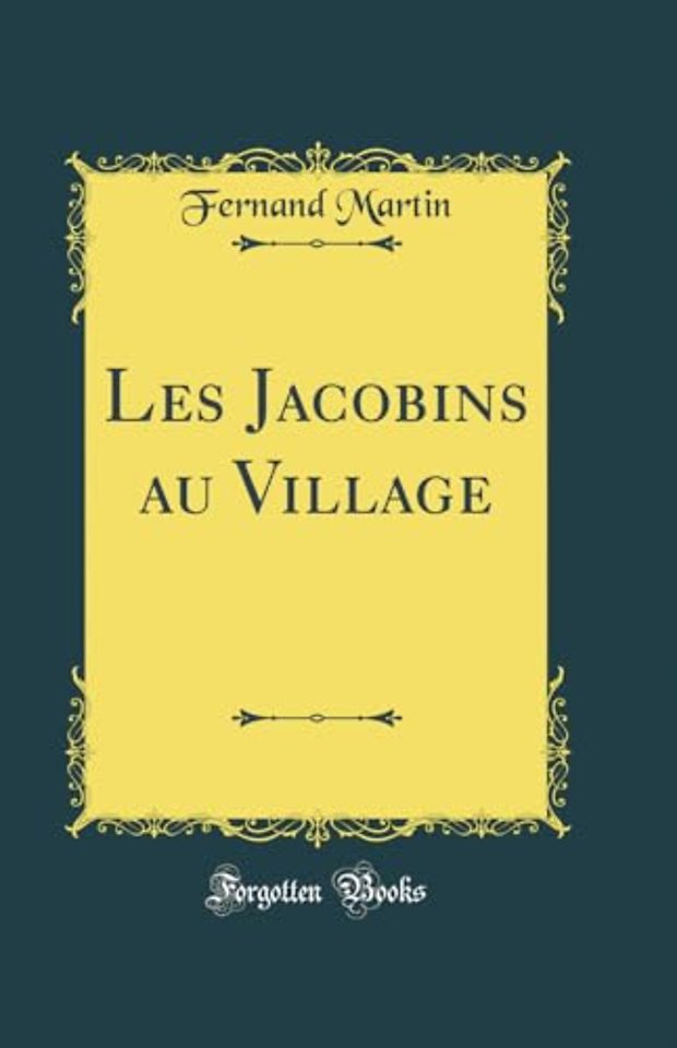 Les Jacobins au Village (Classic Reprint)