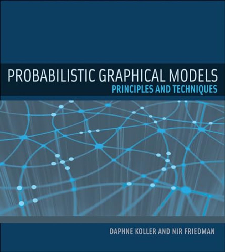 Probabilistic Graphical Models – Principles and Techniques