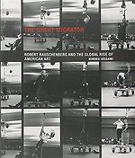 The Great Migrator – Robert Rauschenberg and the Global Rise of American Art