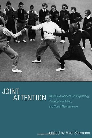 Joint Attention – New Developments in Psychology, Philosophy of Mind, and Social Neuroscience
