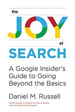 The Joy of Search – A Google Insider`s Guide to Going Beyond the Basics