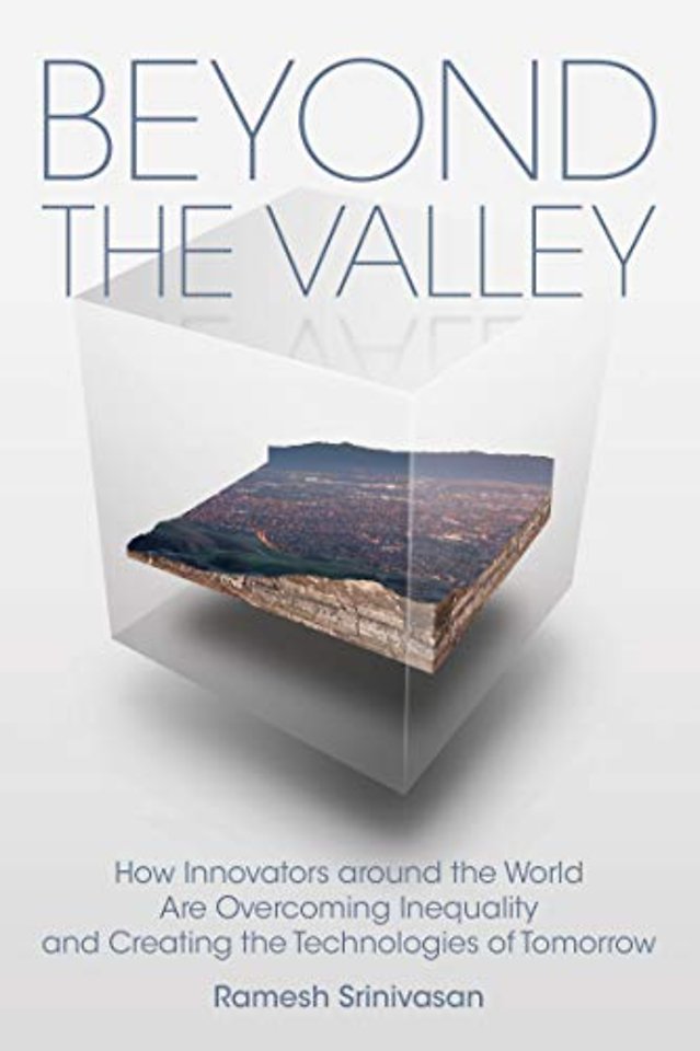Beyond the Valley – How Innovators around the World are Overcoming Inequality and Creating the Technologies of Tomorrow