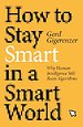 How to Stay Smart in a Smart World How to Stay Smart in a Smart World