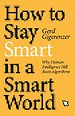 How to Stay Smart in a Smart World How to Stay Smart in a Smart World