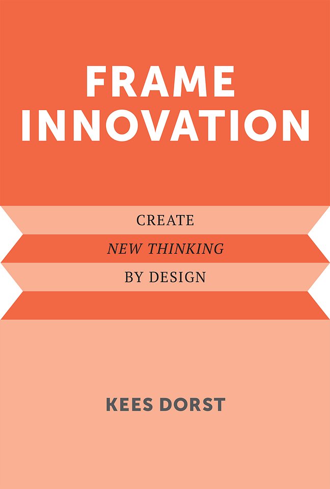 Frame Innovation – Create New Thinking by Design