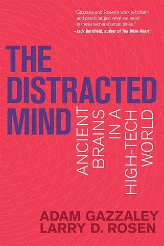 The Distracted Mind – Ancient Brains in a High–Tech World