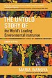 The Untold Story of the World's Leading Environmental Institution: UNEP at Fifty The Untold Story of the World's Leading Environmental Institution: UNEP at Fifty