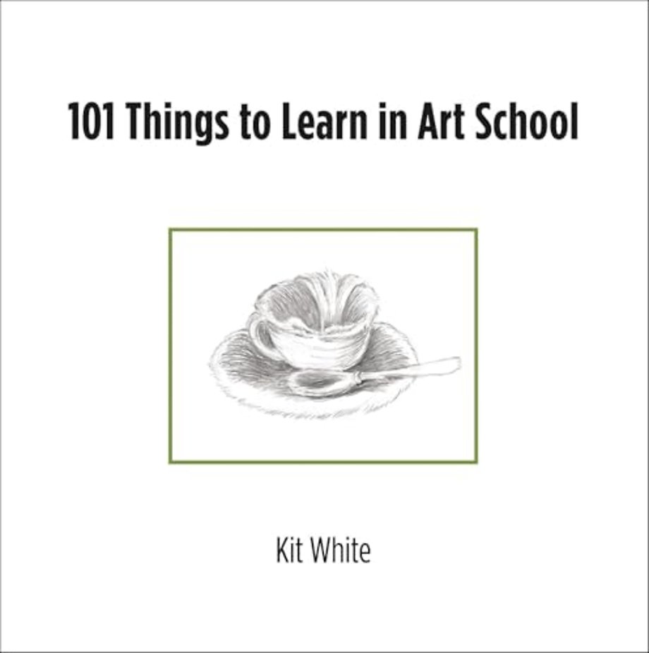 101 Things to Learn in Art School