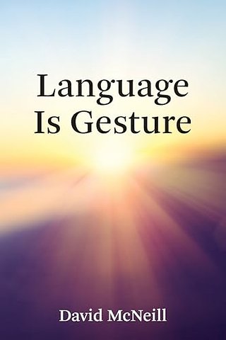 Language Is Gesture