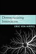 Democratizing Innovation Democratizing Innovation
