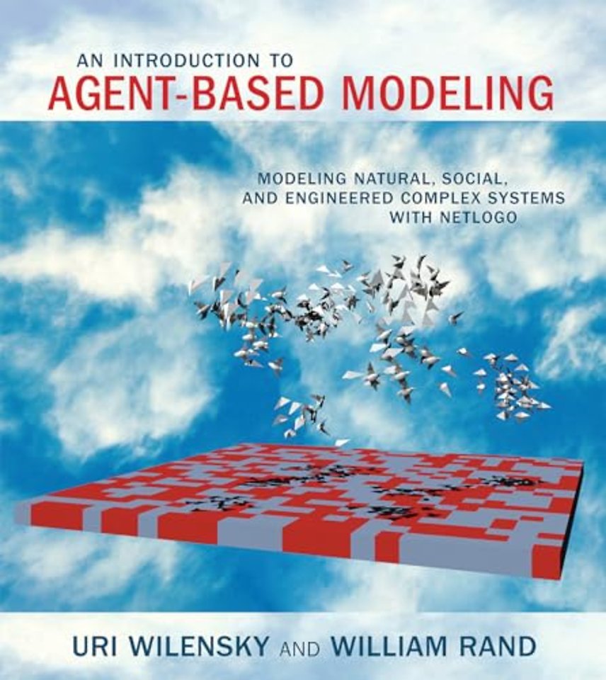 An Introduction to Agent–Based Modeling – Modeling Natural, Social, and Engineered Complex Systems with NetLogo