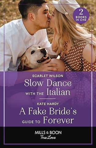 Slow Dance With The Italian / A Fake Bride's Guide To Forever