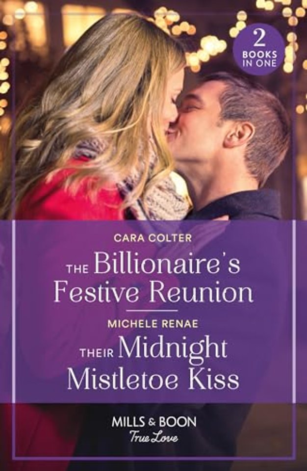 The Billionaire's Festive Reunion / Their Midnight Mistletoe Kiss