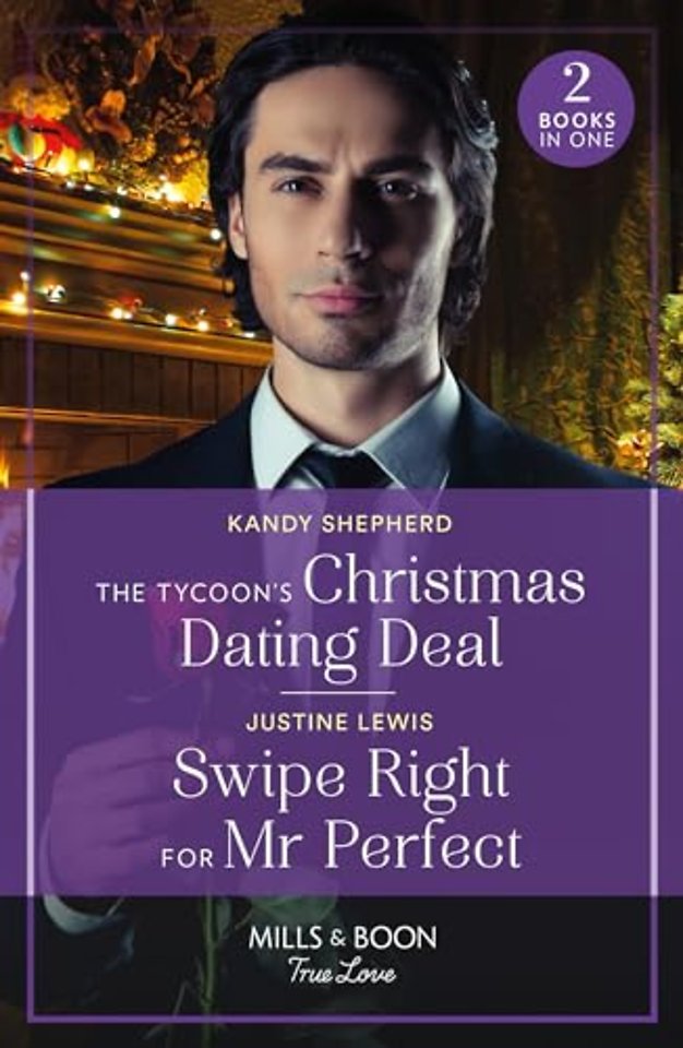 The Tycoon's Christmas Dating Deal / Swipe Right For Mr Perfect