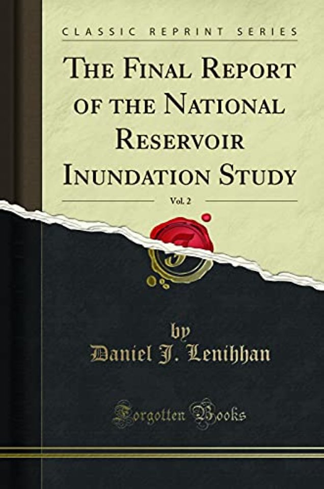 The Final Report of the National Reservoir Inundation Study, Vol. 2 (Classic Reprint)