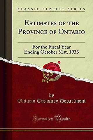 Estimates of the Province of Ontario: For the Fiscal Year Ending October 31st, 1933 (Classic Reprint)
