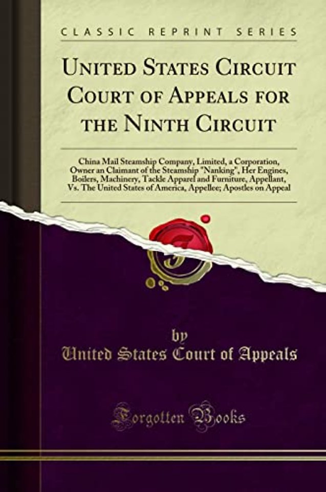 United States Circuit Court of Appeals for the Ninth Circuit: China Mail Steamship Company, Limited, a Corporation, Owner an Claimant of the Steamship "Nanking", Her Engines, Boilers, Machinery, Tackle Apparel and Furniture, Appellant, Vs. The United Stat