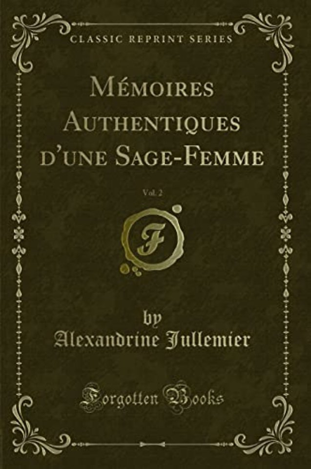 Memoires Authentiques d'Une Sage-Femme, Vol. 2 (Classic Reprint)