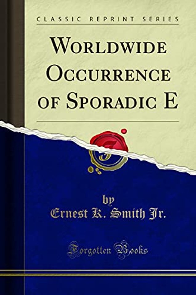 Worldwide Occurrence of Sporadic E (Classic Reprint)