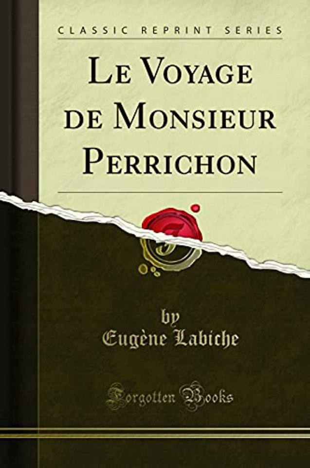 Le Voyage de Monsieur Perrichon (Classic Reprint)
