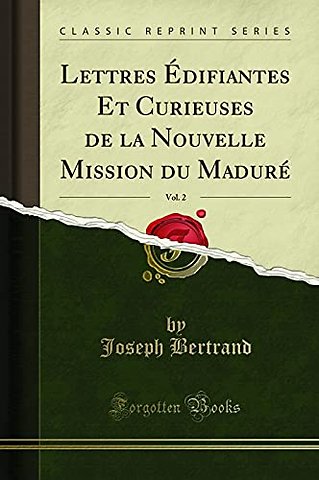 Lettres Edifiantes Et Curieuses de la Nouvelle Mission du Madure, Vol. 2 (Classic Reprint)