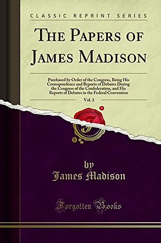 The Papers of James Madison, Vol. 3