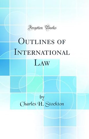 Outlines of International Law (Classic Reprint)