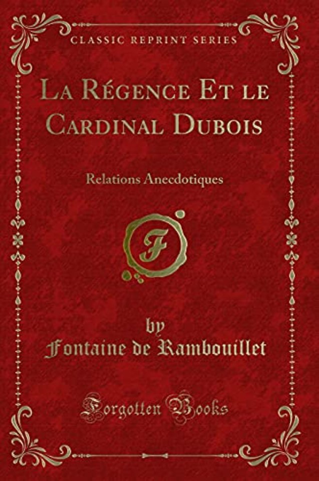La Regence Et Le Cardinal DuBois