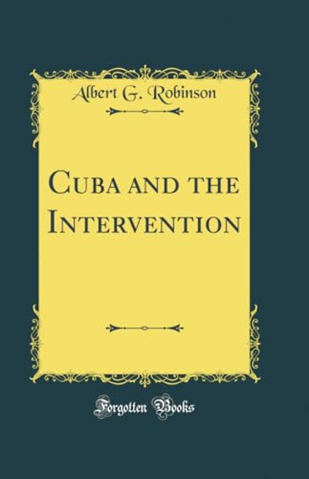 Cuba and the Intervention (Classic Reprint)