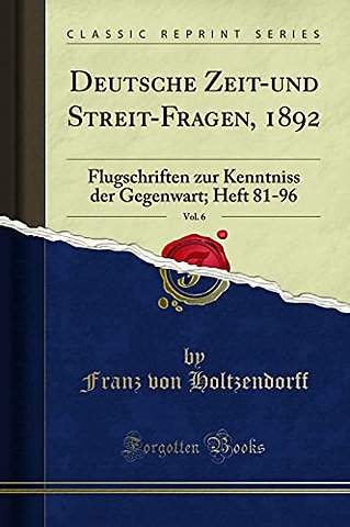 Deutsche Zeit-Und Streit-Fragen, 1892, Vol. 6