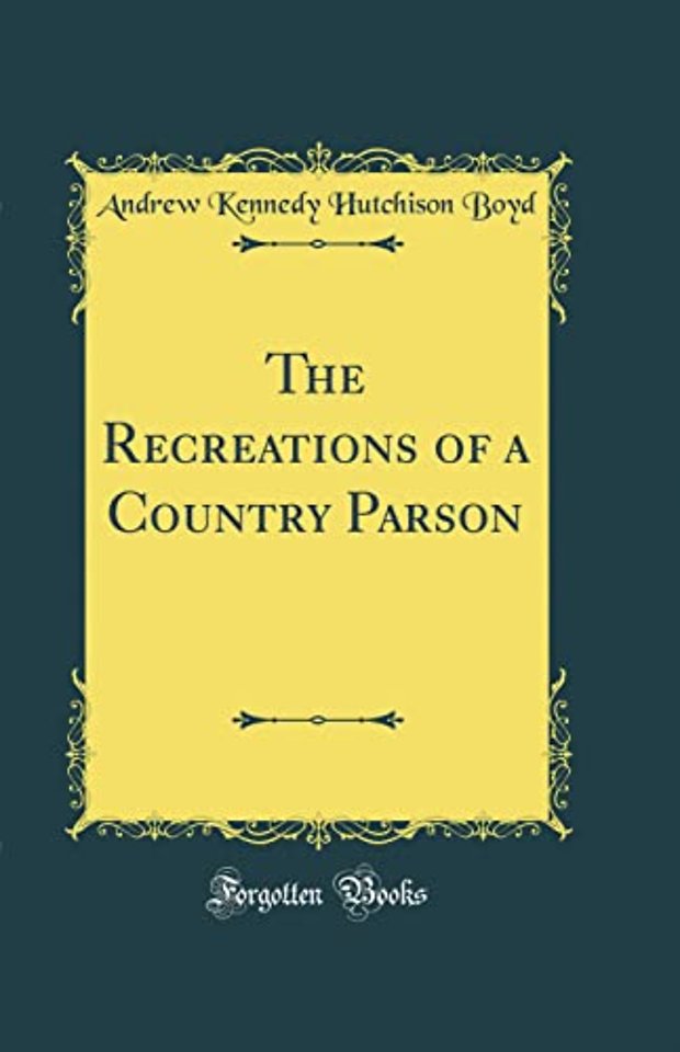 The Recreations of a Country Parson (Classic Reprint)