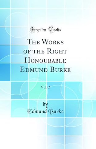 The Works of the Right Honourable Edmund Burke, Vol. 2 (Classic Reprint)