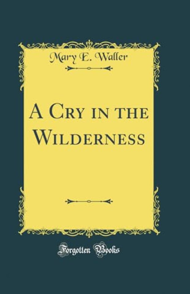 A Cry in the Wilderness (Classic Reprint)